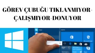 GÖREV ÇUBUĞU ÇALIŞMIYOR- GÖREV ÇUBUĞU TIKLANMIYOR-(2021)