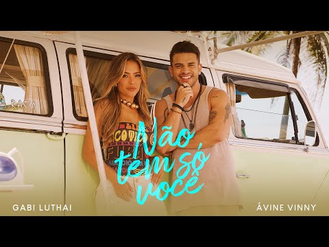 Não Tem Só Você - Gabi Luthai feat Ávine Vinny