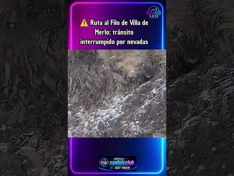 ⚠️ Ruta al Filo de Villa de Merlo: tránsito interrumpido por nevadas #SanLuisStreaming