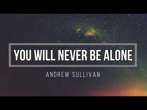 Andrew Sullivan - You Will Never Be Alone - Lyric Video