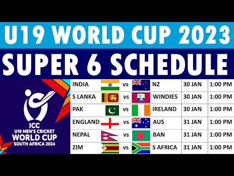 ICC U19 World Cup 2024 Super Six Schedule: ICC U19 World Cup 2024 Schedule.
