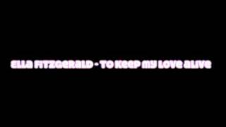 Ella Fitzgerald - to keep my love alive