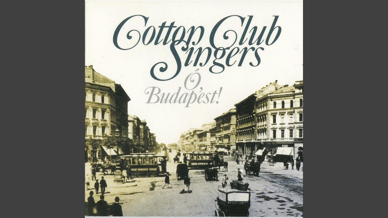 Látta-E Már Budapest Éjjel - Cotton Club Singers