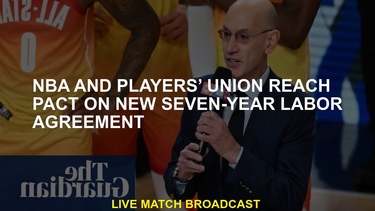NBA and players’ union reach pact on new seven-year labor agreement