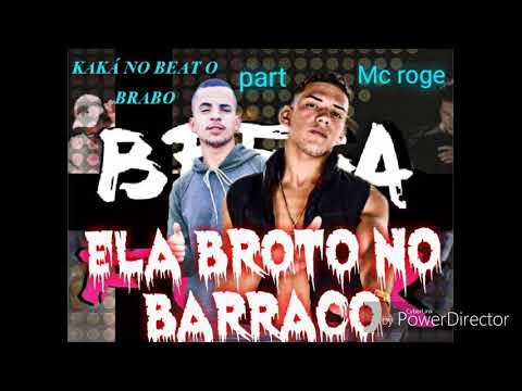 KAKÁ NO BEAT O BRABO part MC RÔGE - ELA BROTO NO BARRACO