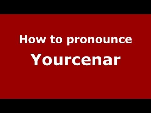 How to pronounce Yourcenar