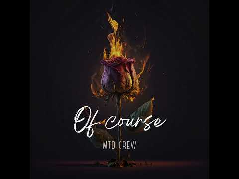 MTD CREW - Of course prod. Llouis