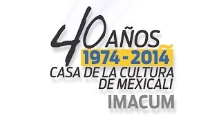 preview picture of video 'CASA DE LA CULTURA DE MEXICALI 40 ANIVERSARIO'