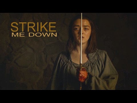 (GoT) Arya Stark // Strike Me Down