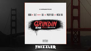 Hubba x D.O.T ft. Philthy Rich, D-Lo & Mistah F.A.B. - Grinding Remix [Thizzler.com Exclusive]