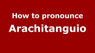 How to pronounce Arachitanguio