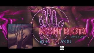 || NIGHT RIOTS || - All For You