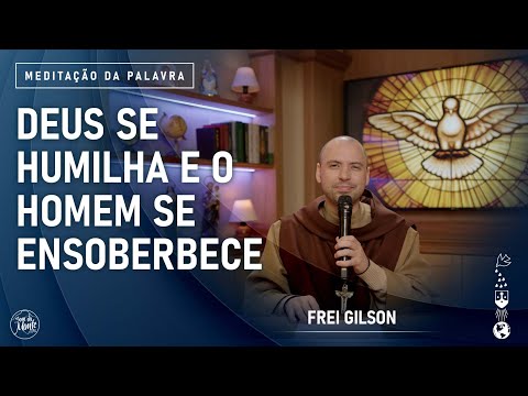 Deus se humilha e o homem se ensoberbece | (Filipenses 2, 5-11) #924 - Meditação da Palavra