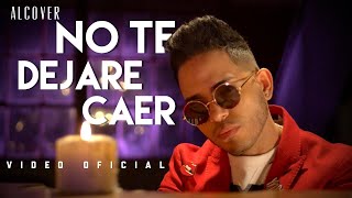 Alcover - No Te Dejare Caer ( Video Oficial )