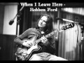 When I Leave Here - Robben Ford