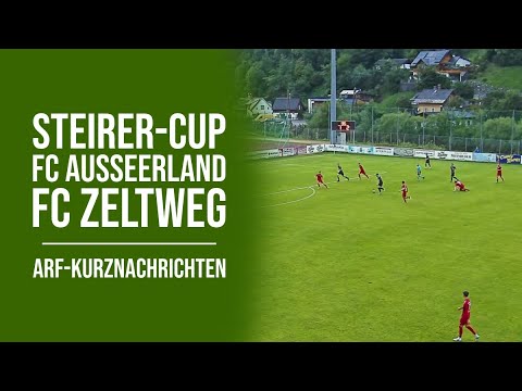 Steirer-Cup: FC Ausseerland - FC Zeltweg - ARF-Kurznachrichten