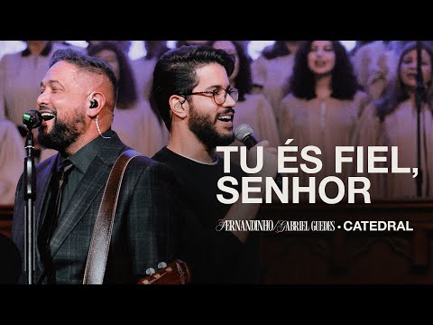 TU ÉS FIEL, SENHOR | Fernandinho Feat. @GabrielGuedesOfficial  (Catedral Ao Vivo)