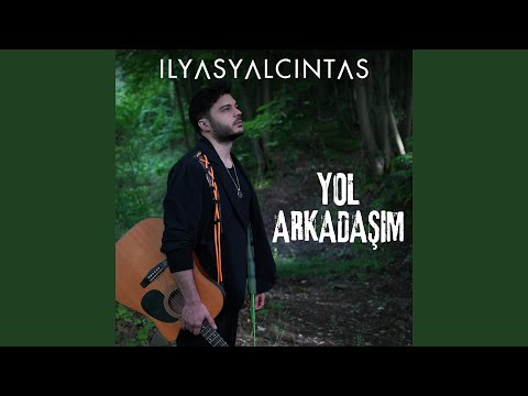 Yol Arkadaşım - İlyas Yalçıntaş