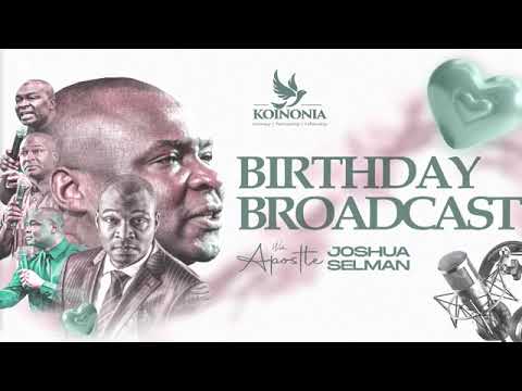 BIRTHDAY BROADCAST WITH APOSTLE JOSHUA SELMAN -  25 || 06 || 2024