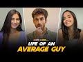 Life Of An Average Guy | Ft. Abhishek Kapoor, Twarita Nagar & Santana Roach | Alright!
