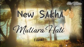 Download lagu New Sakha - Mutiara Hati (lirik) OST Sinetron Mutiara Hati (2005) mp3
