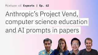 Anthropic’s Project Vend, computer science education and AI prompts in papers