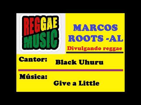 Black Uhuru - Give a little - MARCOS ROOTS - AL