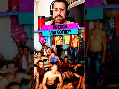 OS PRESOS VÃO VOTAR?