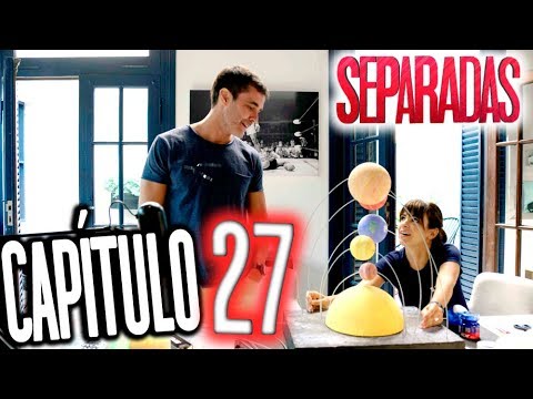 Separadas - Capítulo 27: "El sistema solar"