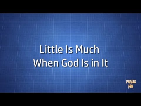 Little Is Much When God Is in It (Lyrics)