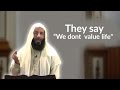 They Say We Dont Value Life Powerful Ustadh Wahaj Tarin