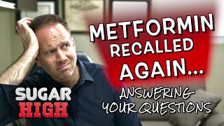 Metformin Recalled Again!  Diabetes Specialty PA Explains. Answering Your Questions - Edition 3