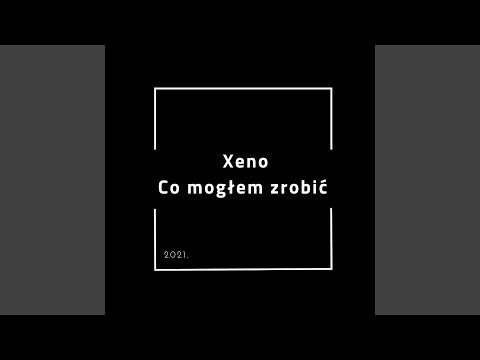 Xeno - Co mogłem zrobić