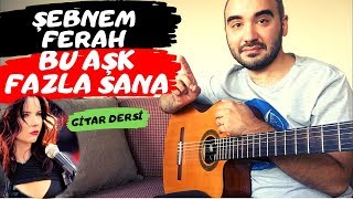 Bu Aşk Fazla Sana / Şebnem Ferah (Gitar Dersi) Solo + Tab + Akor + Ritim