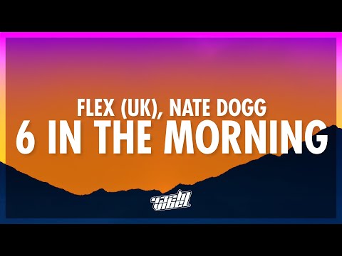 Flex (UK) - 6 In the Morning ft. Nate Dogg (Lyrics) | 432Hz