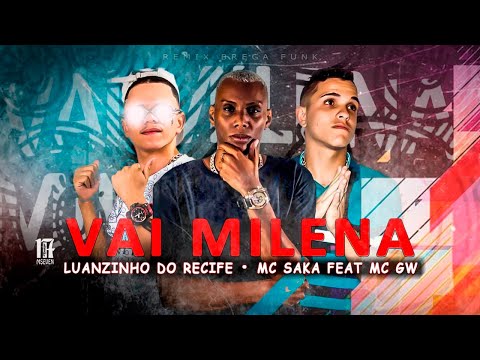 LUANZINHO DO RECIFE E MC SAKA FEAT. MC GW - VAI MILENA - REMIX BREGA FUNK