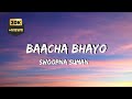 swoopna suman - Baacha bhayo (Lyrics)