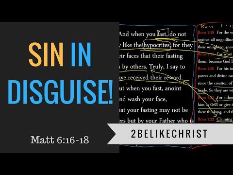 Sin in Disguise || Matthew 6:16-18 || 2BeLikeChrist