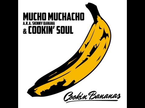 Mucho Muchacho y Cookin´ Soul - Cookin Bananas (completo) [2013]