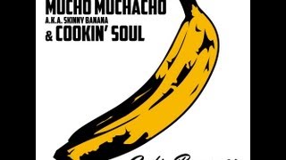 Mucho Muchacho y Cookin´ Soul - Cookin Bananas (completo) [2013]