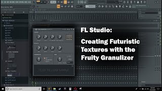 Video thumbnail for FL Studio Tutorial: Using the Fruity Granulizer to Create Futuristic Textures by Alexander McFly