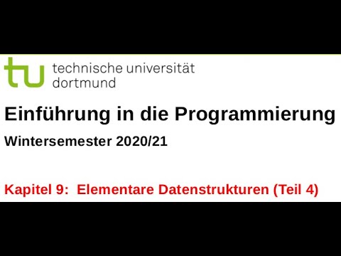 Einführung in die Programmierung - TU Dortmund - 09 Elementare Datenstrukturen (Teil 4)