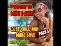 Too Hot To Dance Sweat Just Chill And Make Love Part III