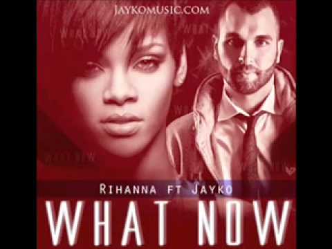 Rihanna Ft Jayko - What Now (Spanish Version)