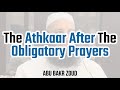 The Athkar After The Obligatory Prayers | Abu Bakr Zoud