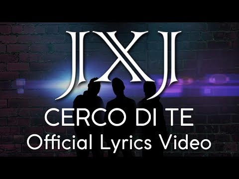 JXJ - Cerco di te (Official Lyrics video)