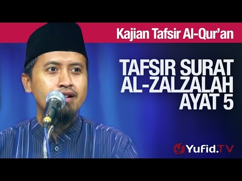 Kajian Tafsir Al Quran: Tafsir Surat Al Zalzalah Ayat 5 - Ustadz Abdullah Zaen, MA Taqmir.com