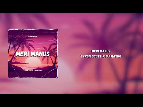 Meri Manus - Tyron Scott x Dj Matro (Audio)