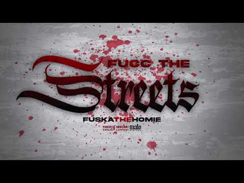 FuskaTheHomie - Fucc The Streets