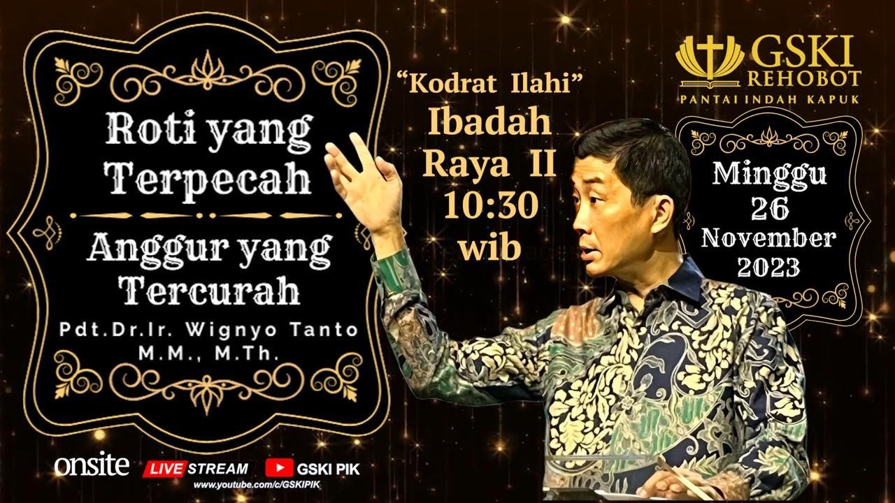 Sesi 2 – Roti yg Terpecah Anggur yg Tercurah: Kodrat Ilahi – Pdt. Dr. Ir. Wignyo Tanto, M.M., M.Th.